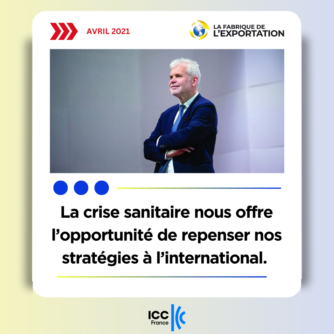 “La crise sanitaire nous offre l’opportunité de repenser nos stratégies à l’international”, Revue Echanges Internationaux, N°118, avril 2021