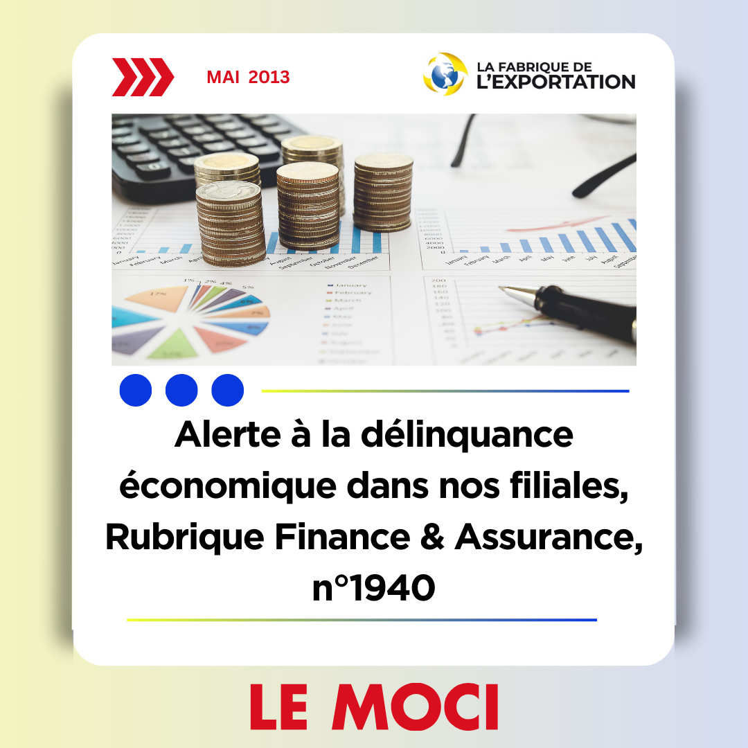 Alerte à la délinquance économique dans nos filiales, Rubrique Finance & Assurance, n°1940, Le Moci, 16/05/13